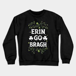 Erin go Bragh Ireland forever irish Crewneck Sweatshirt